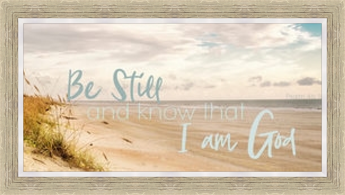 Be Still And Know That I am God